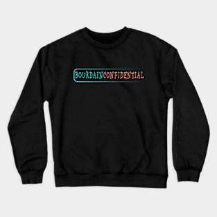 Bourdain Confidential Crewneck Sweatshirt